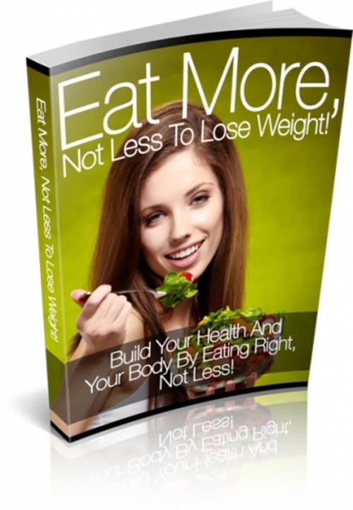 Product picture Eat More Not Less to Lose Weight 